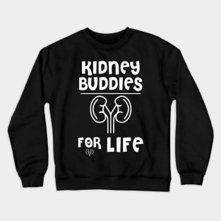 Kidney Buddies for Life Crewneck Sweatshirt